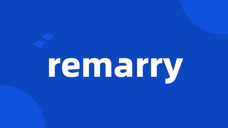 remarry