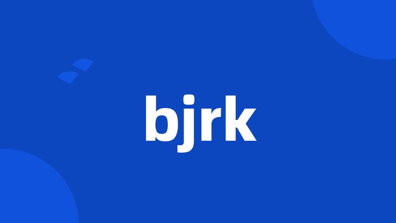 bjrk