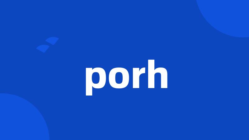 porh