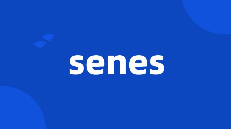 senes