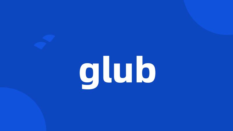 glub