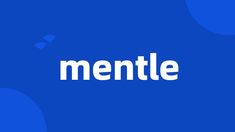 mentle