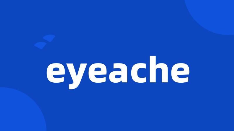 eyeache