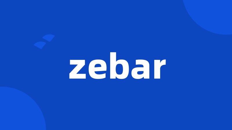 zebar