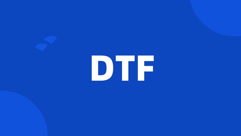 DTF