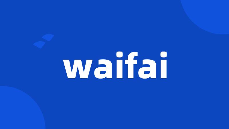 waifai