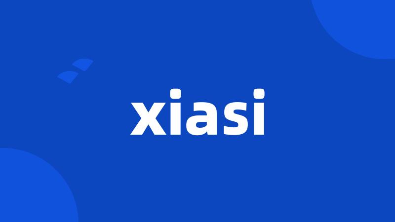 xiasi