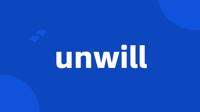 unwill