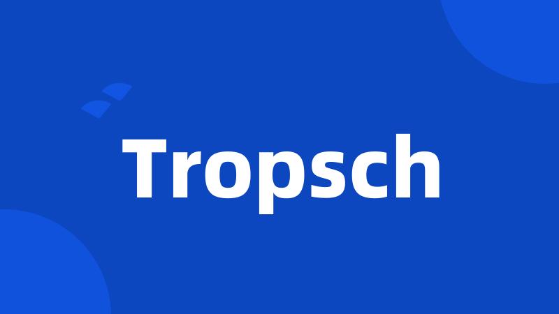 Tropsch