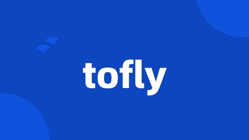 tofly