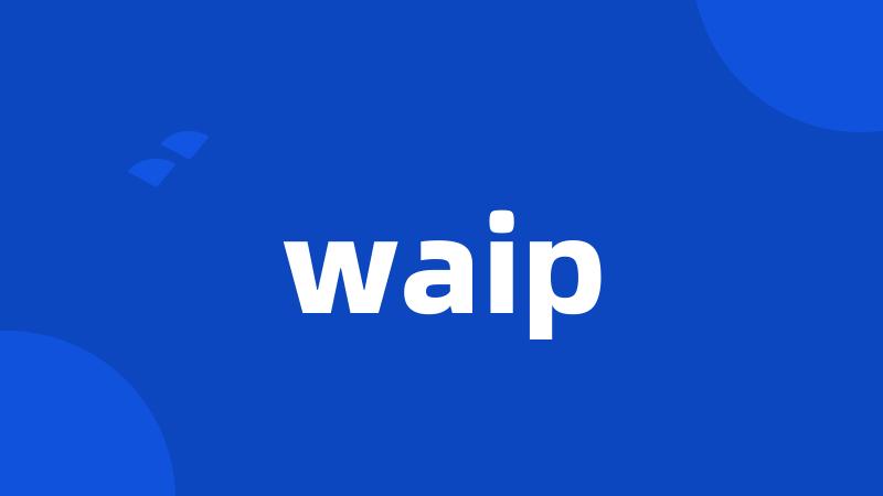 waip