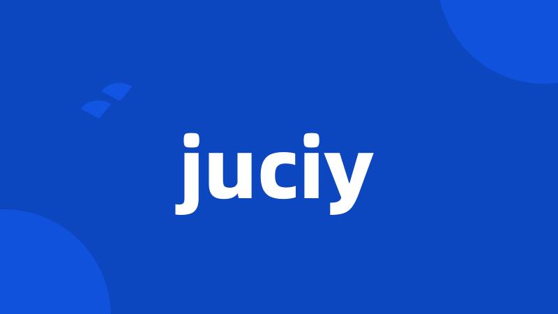 juciy