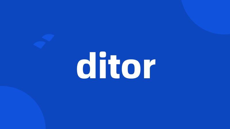 ditor