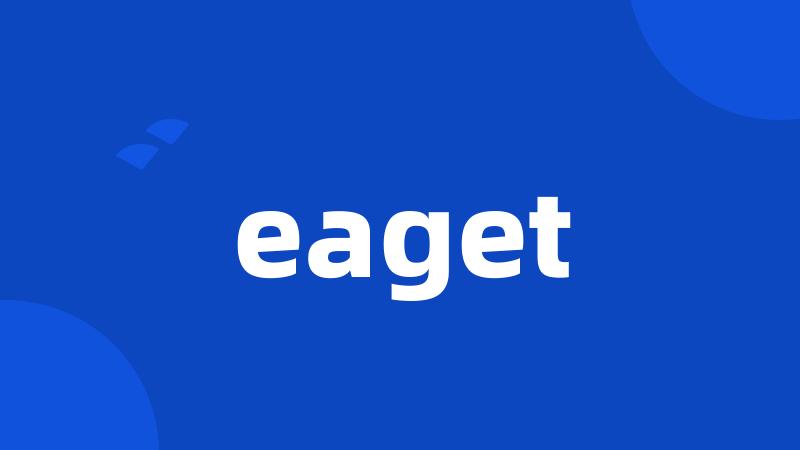 eaget