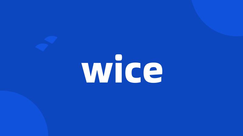 wice