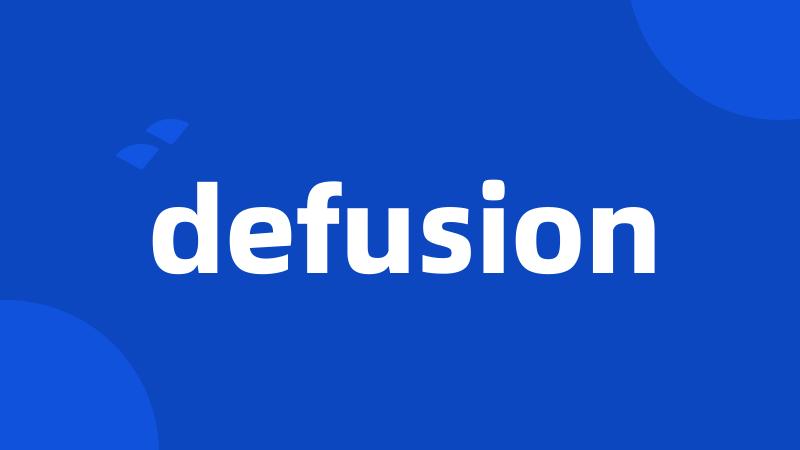 defusion