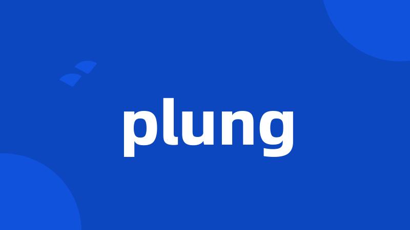 plung