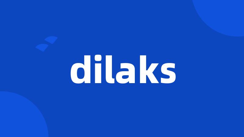 dilaks