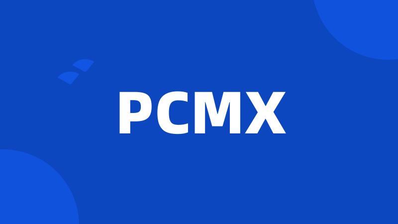 PCMX