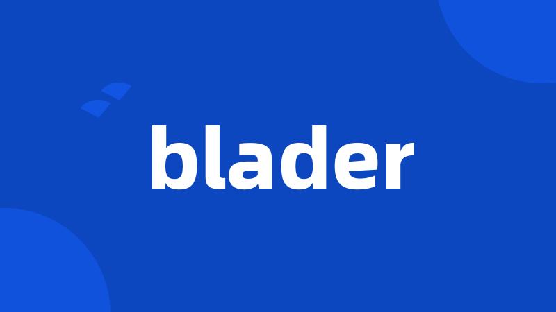 blader