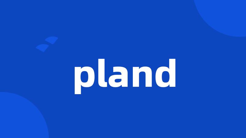 pland