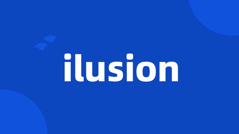 ilusion