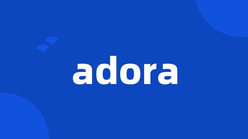 adora