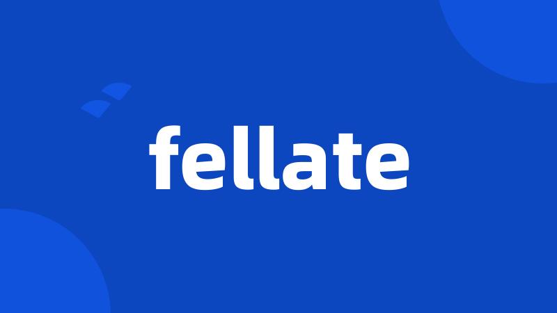 fellate