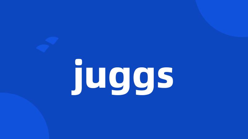 juggs