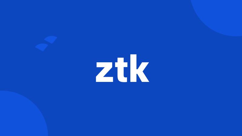 ztk