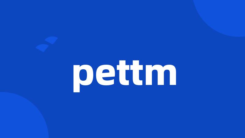 pettm