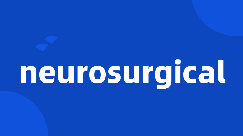 neurosurgical