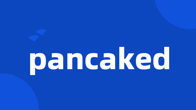 pancaked