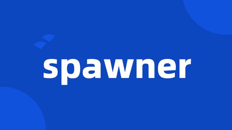 spawner