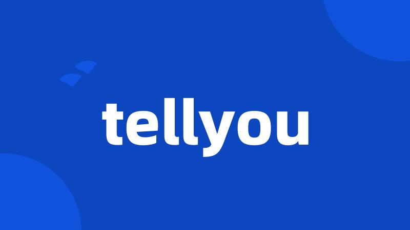 tellyou