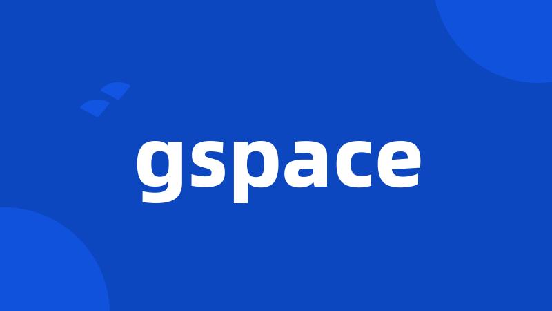 gspace