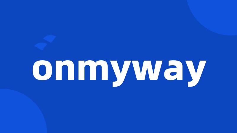 onmyway