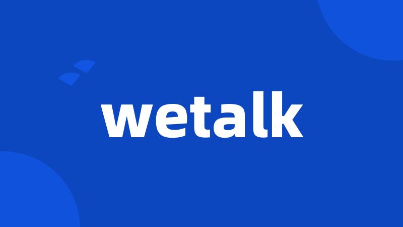 wetalk