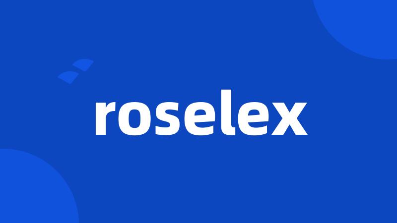 roselex