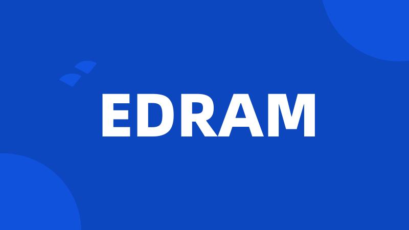 EDRAM