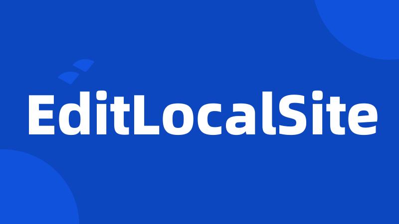 EditLocalSite