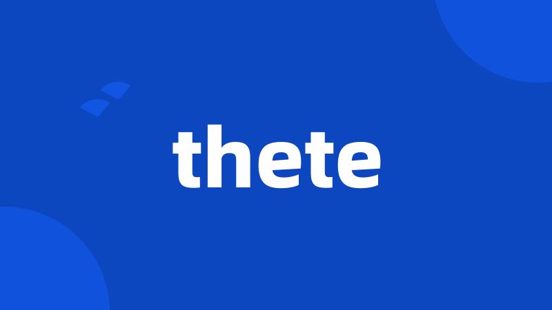 thete