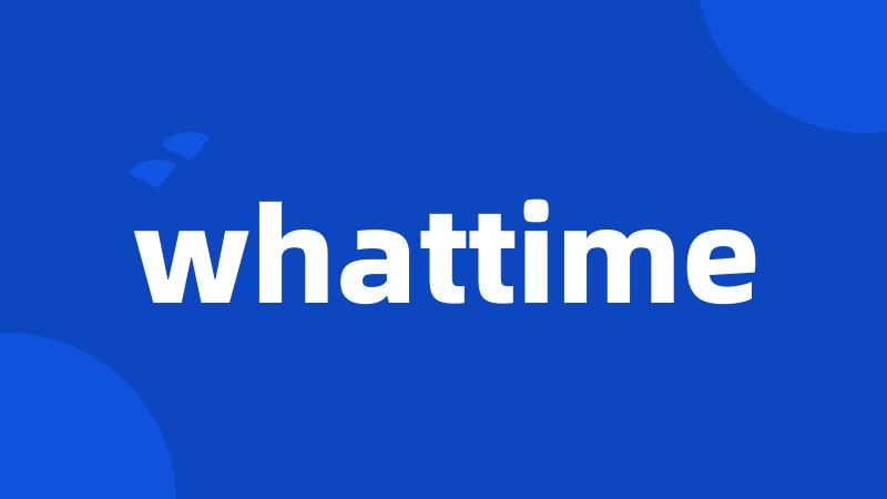 whattime