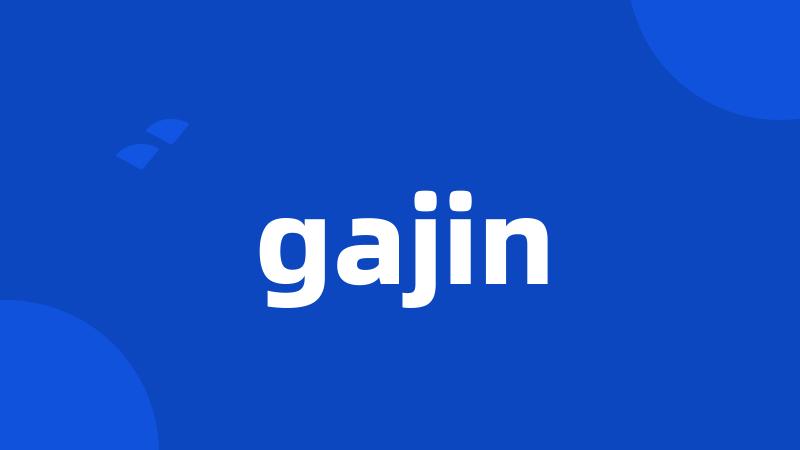 gajin