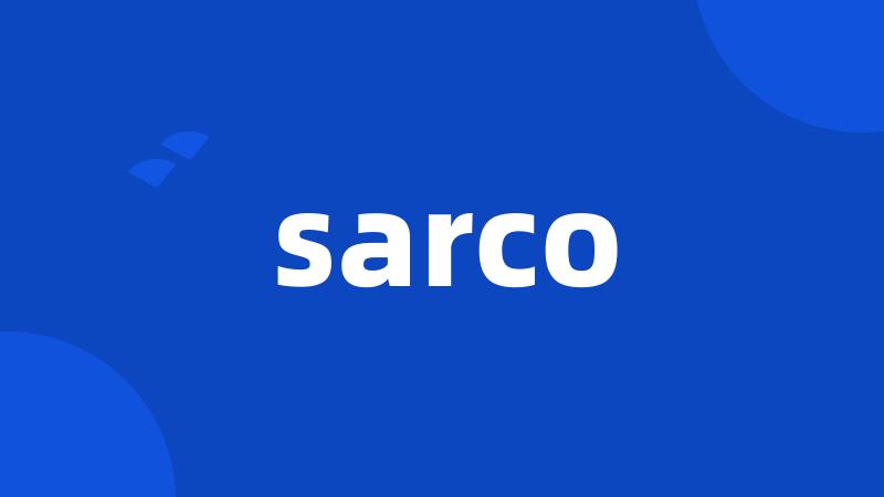 sarco