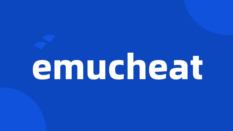 emucheat