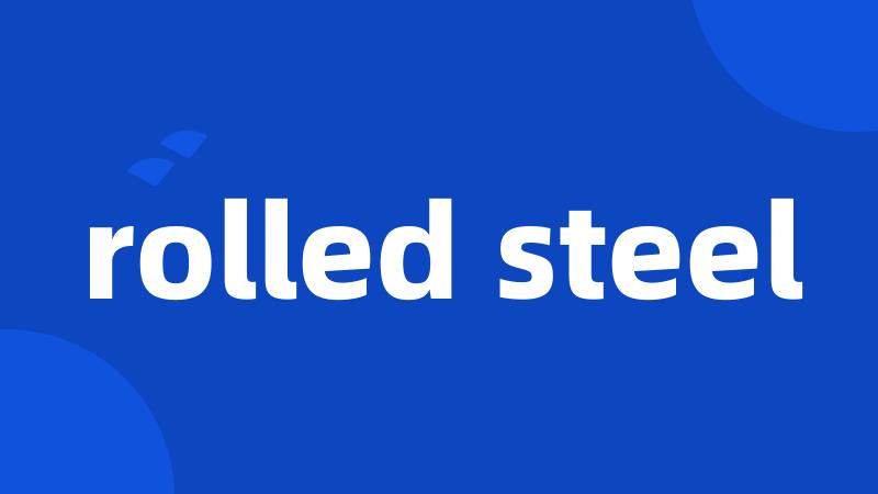 rolled steel