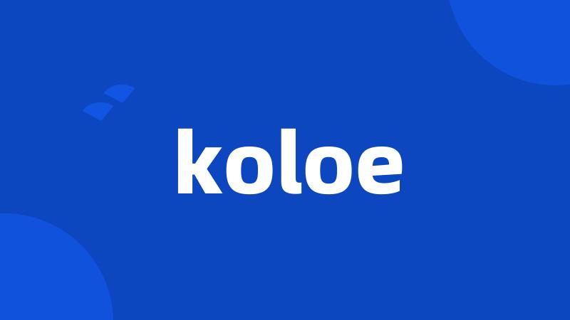 koloe