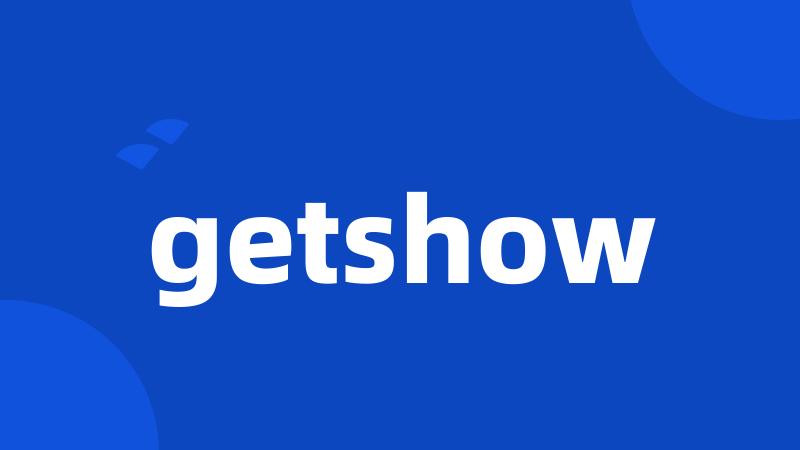 getshow