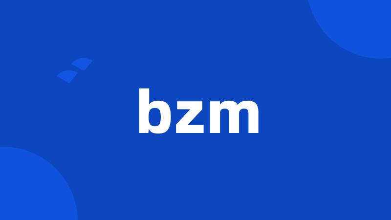 bzm